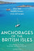 Anchorages of the British Isles: Over 100 beautiful havens, coves and escapes by Jane Cumberlidge
