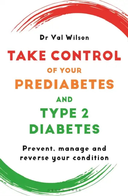Take Control of Your Prediabetes and Type 2 Diabetes: Prevent, Manage and Reverse Your Condition by Val Wilson