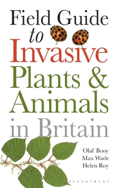 Field Guide to Invasive Plants and Animals in Britain by Olaf Booy