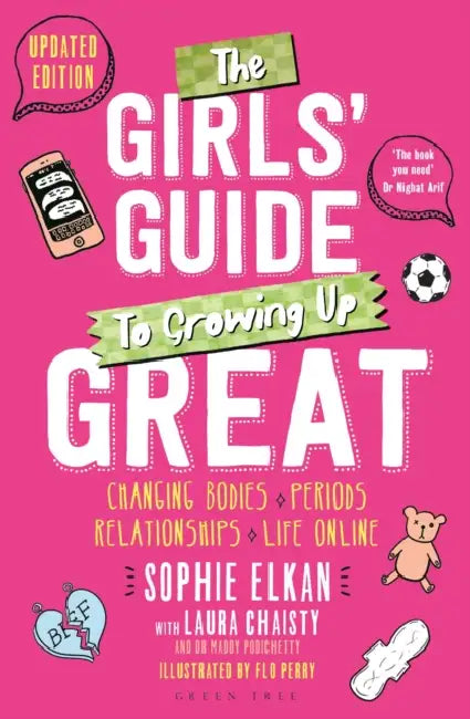 The Girls' Guide to Growing Up Great 2nd Edition: Changing Bodies, Periods, Relationships and Life Online by Sophie Elkan
