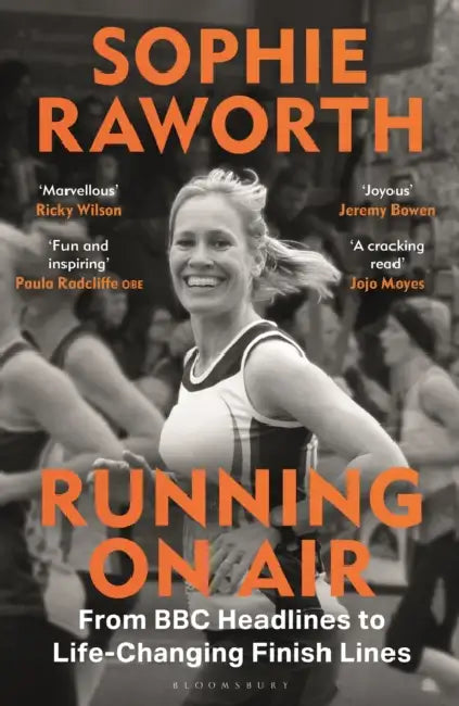 Running on Air: From BBC Headlines to Life-Changing Finish Lines by Sophie Raworth