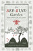 The Bee-Kind Garden: Apian wisdom for your garden by David Squire
