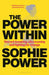 The Power Within: Record-Breaking, Ultrarunning and Fighting for Change by Sophie Power