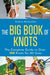 The Big Book of Knots: The Complete Guide to Over 300 Knots for All Uses by Graham MacLachlan