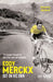 Eddy Merckx - Out on His Own: 'The Cannibal' Through the Eyes of His Rivals and Teammates by Guy Roger, Eddy Merckx, Ned Boulting