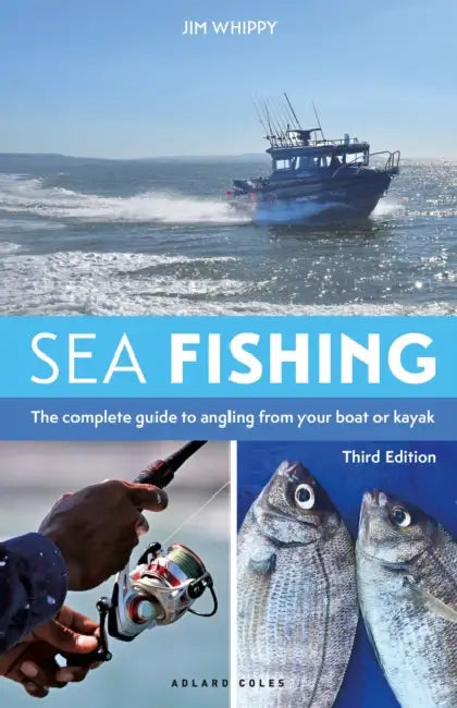 Sea Fishing 3rd Edition: The Complete Guide to Angling from Your Boat or Kayak by Jim Whippy