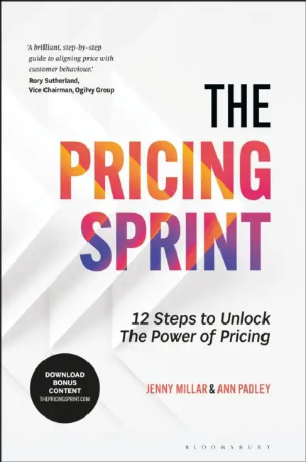 The Pricing Sprint: 12 Steps to Unlock the Power of Pricing by Jenny Millar, Ann Padley