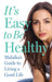 It's Easy to Be Healthy: Malaika's Guide to Living a Good Life by Malaika Arora