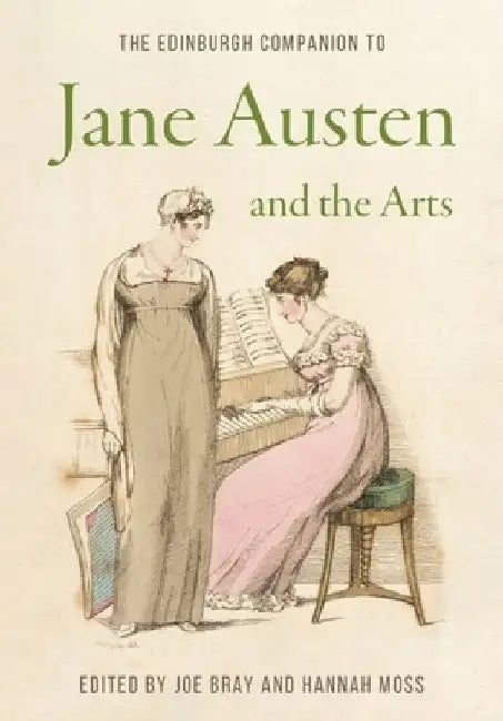 The Edinburgh Companion to Jane Austen and the Arts by Joe Bray