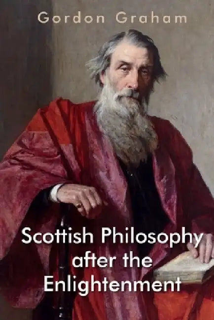Scottish Philosophy After the Enlightenment by Gordon Graham