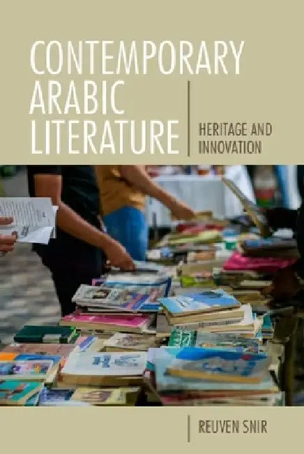 Contemporary Arabic Literature: Heritage and Innovation by Reuven Snir