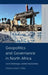 Geopolitics and Governance in North Africa: Local Challenges, Global Implications by Sarah Yerkes