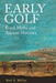 Early Golf: Royal Myths and Ancient Histories by Neil S. Millar