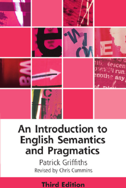 An Introduction to English Semantics and Pragmatics by Patrick Griffiths, Chris Cummins