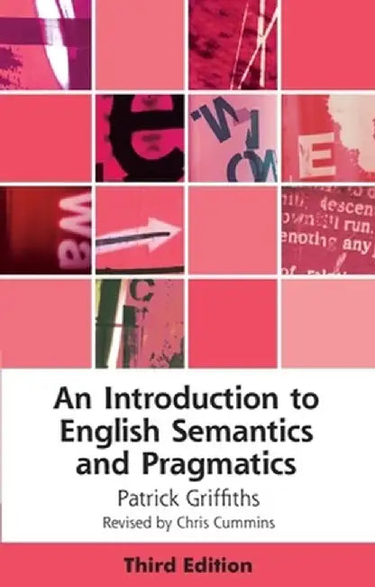 An Introduction to English Semantics and Pragmatics by Patrick Griffiths