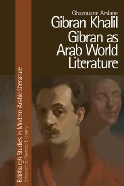 Gibran Khalil Gibran as Arab World Literature by Ghazouane Arslane