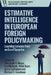 Estimative Intelligence in European Foreign Policymaking: Learning Lessons from an Era of Surprise by Christoph Meyer
