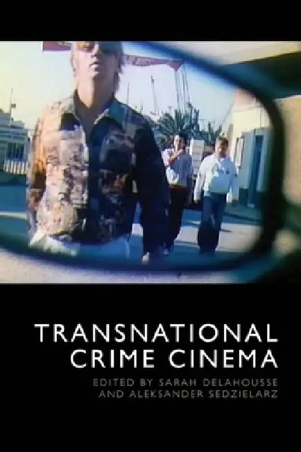 Transnational Crime Cinema by Sarah Delahousse