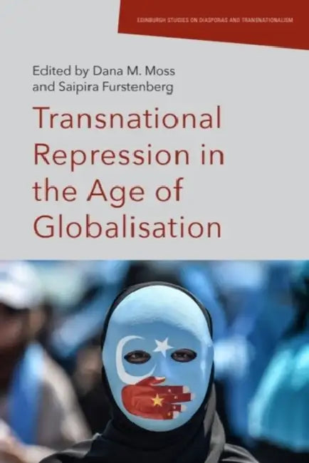 Transnational Repression in the Age of Globalisation by Dana Moss, Saipira Furstenberg