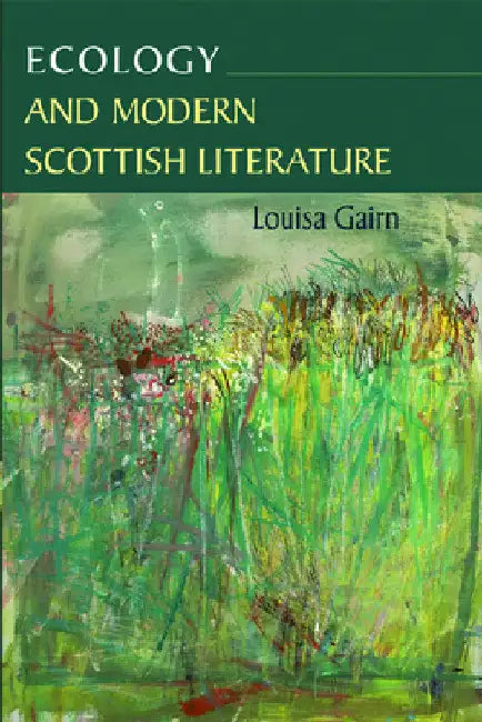 Ecology and Modern Scottish Literature by Louisa Gairn
