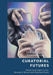 The Edinburgh Companion to Curatorial Futures by Bridget Crone, Bassam El Baroni, Matthew Poole