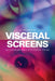 Visceral Screens: Mediation and Matter in Horror Cinema by Allan Cameron