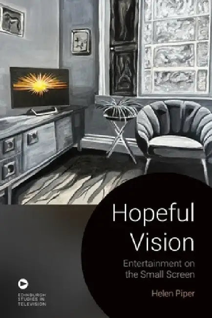 Hopeful Vision: Entertainment on the Small Screen by Helen Piper