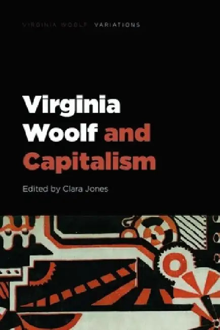 Virginia Woolf and Capitalism by Clara Jones