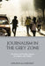Journalism in the Grey Zone: Pluralism and Media Capture in Lebanon and Tunisia by Kjetil Selvik