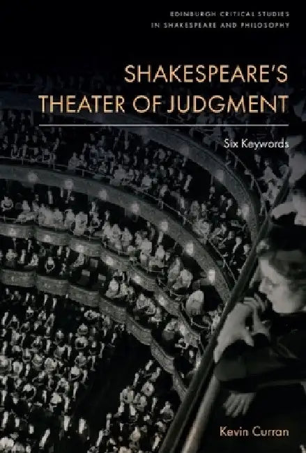 Shakespeare's Theater of Judgment: Six Keywords by Kevin Curran