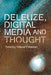 Deleuze, Digital Media and Thought by Timothy Deane-Freeman