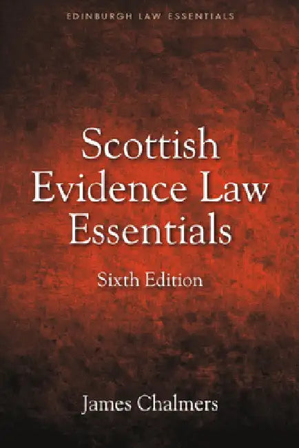 Scottish Evidence Law Essentials by James Chalmers
