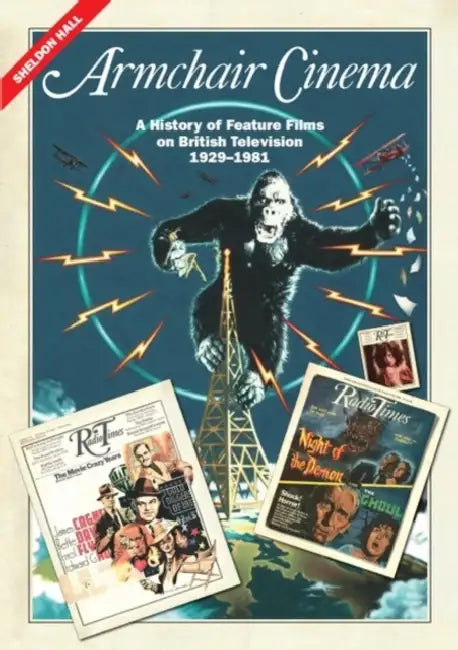 Armchair Cinema: A History of Feature Films on British Television, 1929-1981 by Sheldon Hall