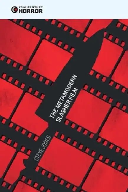 The Metamodern Slasher Film by Steve Jones