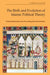 The Birth and Evolution of Islamic Political Theory: Political Rationalism from Ibn Al-Muqaffa to Ibn Khaldun by Gökhan Bacık
