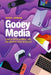 Gooey Media: Screen Entertainment and the Graphic User Interface by Nick Jones