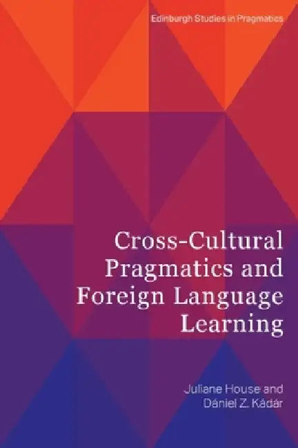 Cross-Cultural Pragmatics and Foreign Language Learning by Juliane House