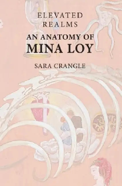 Elevated Realms - An Anatomy of Mina Loy by Sara Crangle