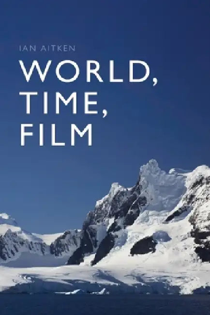 World, Time, Film by Ian Aitken