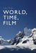 World, Time, Film by Ian Aitken