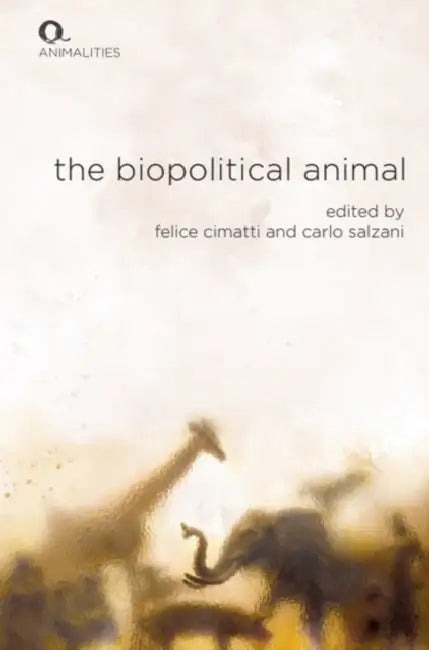 The Biopolitical Animal by Felice Cimatti, Carlo Salzani