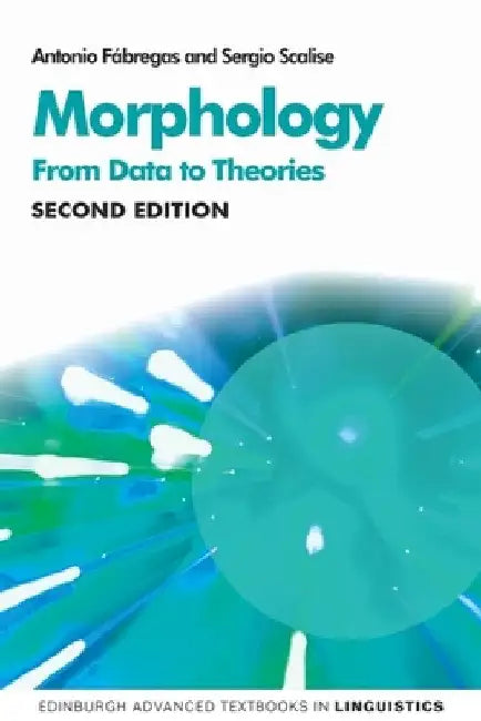 Morphology: From Data to Theories, 2nd Edition by Antonio Fábregas