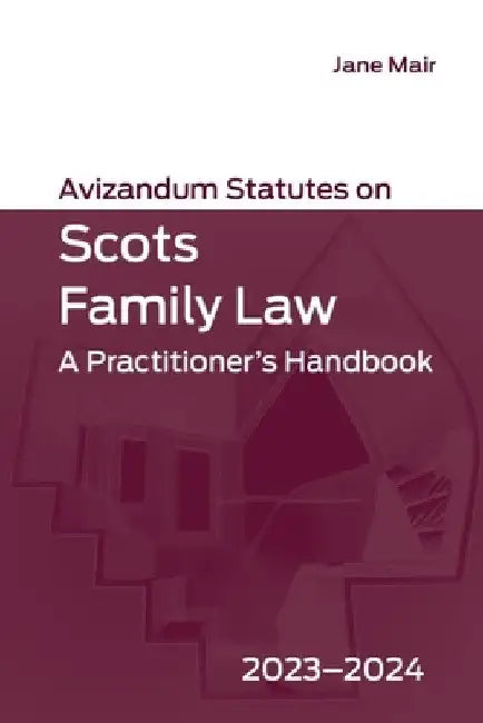 Avizandum Statutes on Scots Family Law: A Practitioner's Handbook, 2023-2024 by Jane Mair