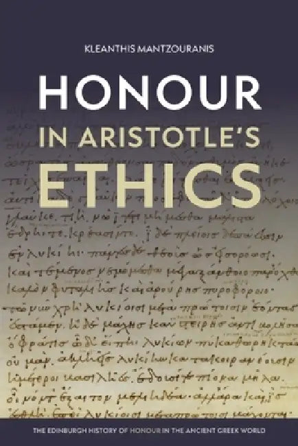 Honour in Aristotle's Ethics by Kleanthis Mantzouranis
