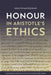 Honour in Aristotle's Ethics by Kleanthis Mantzouranis
