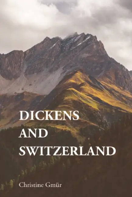 Dickens and Switzerland by Christine Gmür