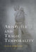 Aristotle and Tragic Temporality by Sean D. Kirkland