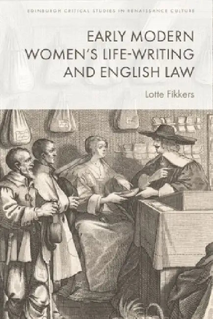 Early Modern Women's Life-Writing and English Law by Lotte Fikkers
