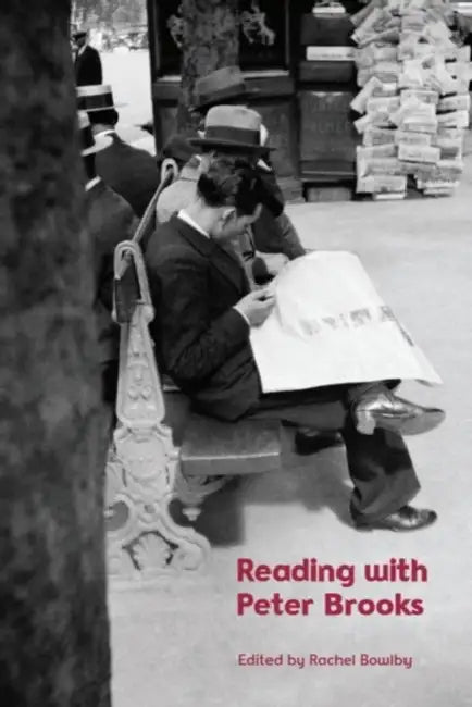 Reading with Peter Brooks by Rachel Bowlby