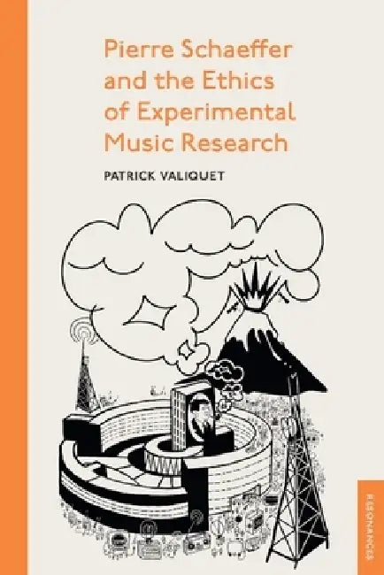 Pierre Schaeffer and the Ethics of Experimental Music Research by Patrick Valiquet